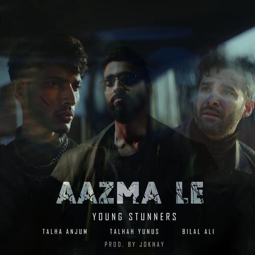 Aazma Le (feat. Bilal Ali) - Young Stunners