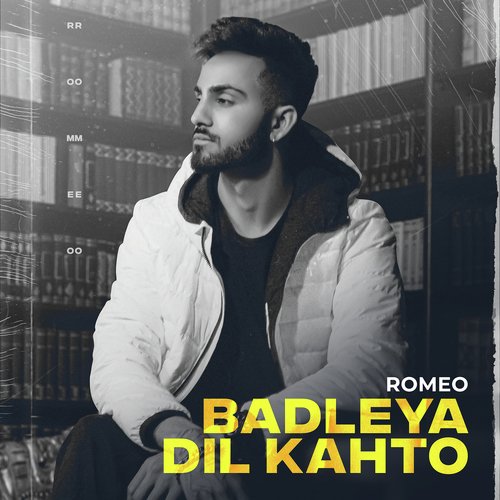 Badleya Dil Kahto - Romeo