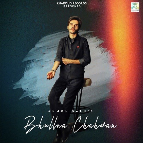 Bhullna Chahwan - Anmol Salh