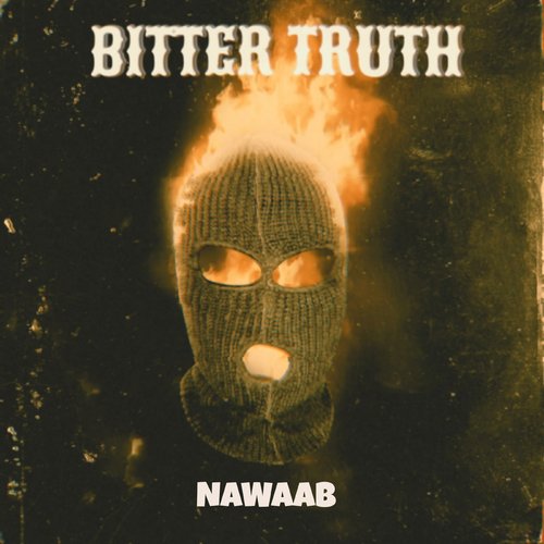 Bitter Truth - Nawaab