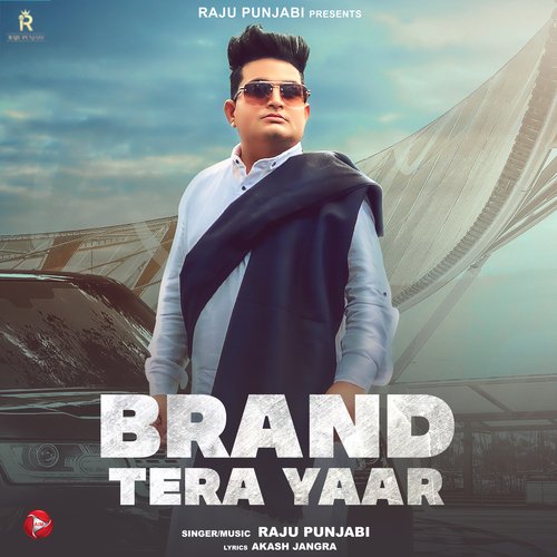 Brand Tera Yaar - Raju Punjabi