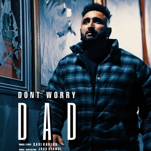 DONT WORRY DAD - Savi Kahlon