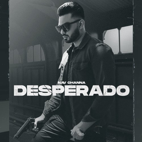 Desperado - Nav Channa