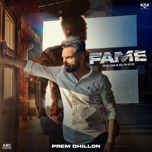 Fame Reimagined - Prem Dhillon