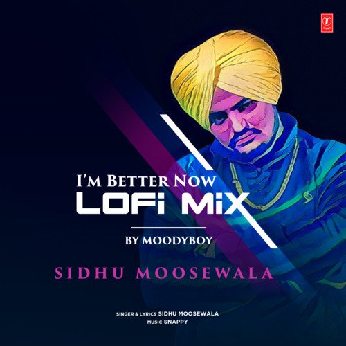 Im Better Now Lofi Mix - Sidhu Moose Wala