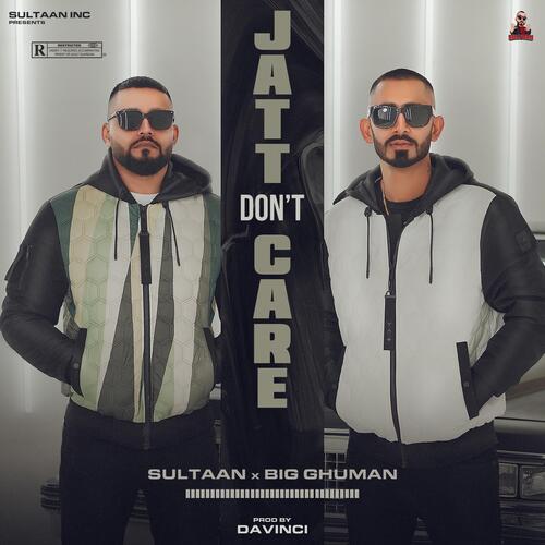 Jatt Dont Care (feat. BIG Ghuman) - Sultaan