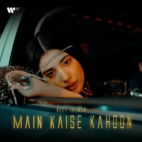 Main Kaise Kahoon - Reet Talwar