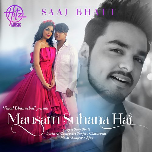 Mausam Suhana Hai - Saaj Bhatt