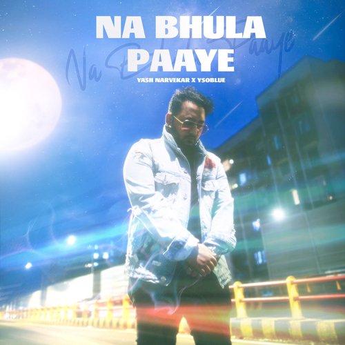 NA BHULA PAAYE - Yash Narvekar