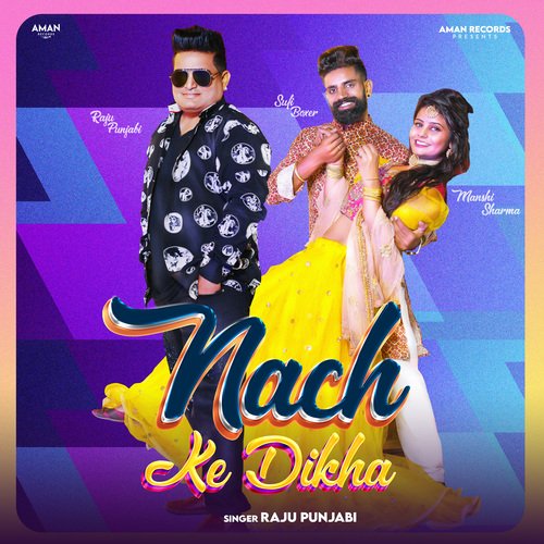 Nach Ke Dikha - Raju Punjabi