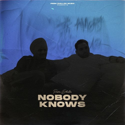 Nobody Knows - Prem Dhillon