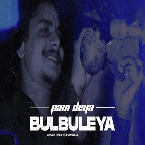 Pani Deya Bulbuleya - Amar Singh Chamkila