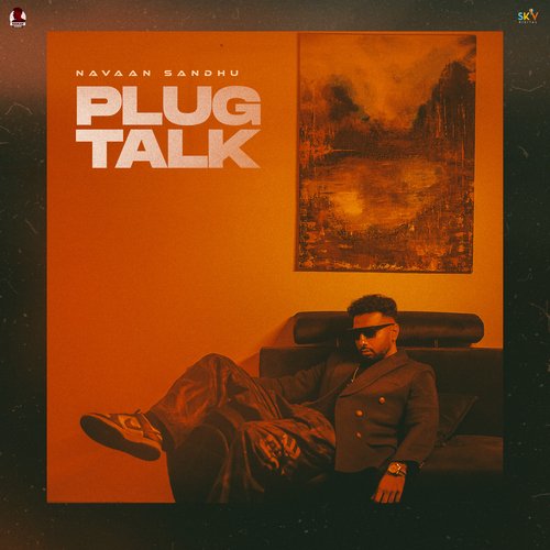 Plug Talk - Navaan Sandhu