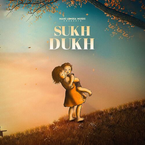 Sukh Dukh - Mani Longia