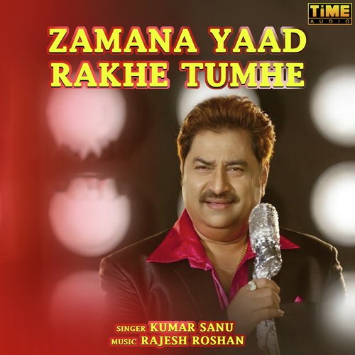 Zamana Yaad Rakhe Tumhe - Kumar Sanu