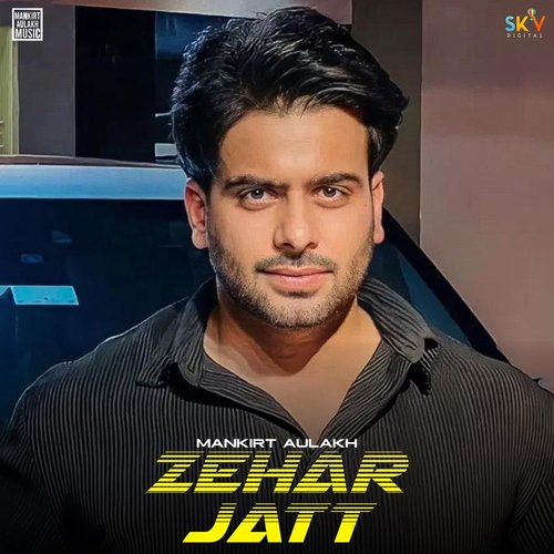 Zehar Jatt - Mankirt Aulakh